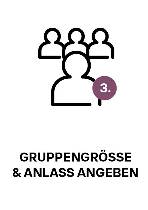 Gruppengröße & Anlass angeben Gruppengröße & Anlass angeben